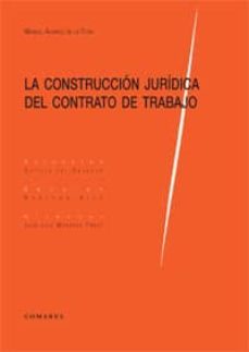 construccion juridica del contrato de trabajo-9788498368673