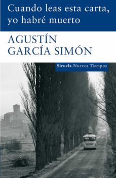 cuando leas esta carta, yo habre muerto-agustin garcia simon-9788498412673