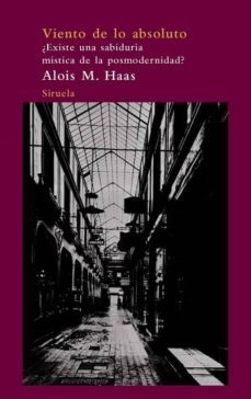viento de lo absoluto: ¿existe una sabiduria mistica de la posmod ernidad?-alois m. haas-9788498413373