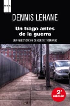 un trago antes de la guerra-dennis lehane-9788498675573