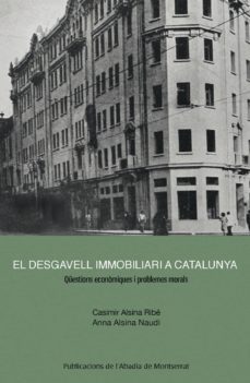 el desgavell immobiliari a catalunya: questions economiques i pro blemes morals-casimir alsina ribe-anna alsina naudi-9788498834673