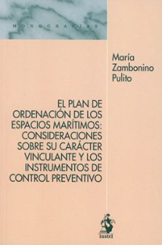 plan de ordenación de los espacios marítimos: consideraciones sobre su carácter vinculante y los instrumentos de control preventivo-maria zambonino pulito-9788498904673