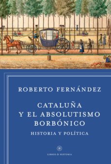 cataluña y el absolutismo borbonico (ebook)-roberto fernandez diaz-9788498927573