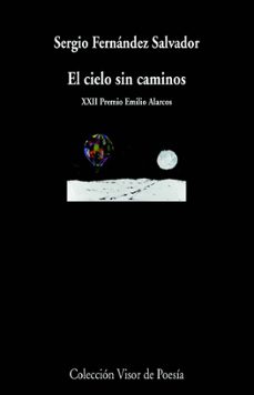 el cielo sin caminos-sergio fernandez salvador-9788498955873