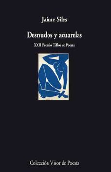 desnudos y acuarelas (xxii premio tiflos de poesia)-jaime siles-9788498957273