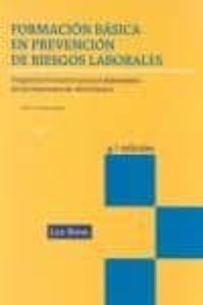 formacion basica en prevencion de riesgos laborales: programa for mativo para el desempeño de las funciones de nivel basico (4ª ed.)-jose maria viñas armada-9788498983173