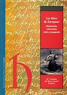 los sitios de zaragoza: alimentacion, enfermedad, salud y propaga nda-maria lourdes de torres aured-9788499110073