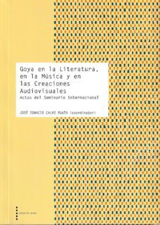 goya en la literatura, en la musica y en la creaciones audiovisua les-9788499115573