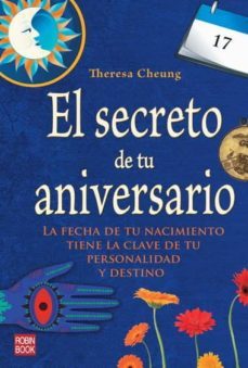 el secreto de tu aniversario: la fecha de tu nacimiento tiene la clave de tu personalidad y destino-theresa cheung-9788499171173
