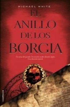 el anillo de los borgia-michael white-9788499183473
