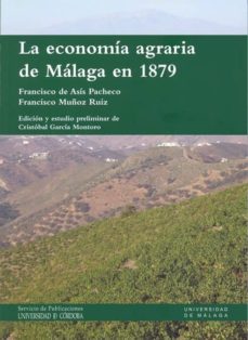 la economia agraria de malaga en 1879-francisco de asis pacheco-9788499270173