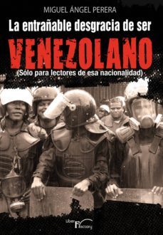 la entrañable desgracia de ser venezolano (ebook)-miguel angel perera-9788499496573