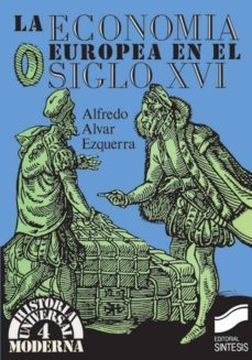 la economia europea en el siglo xvi (ebook)-alfredo alvar ezquerra-9788499582573