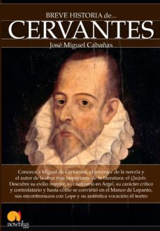 breve historia de cervantes-jose miguel cabañas-9788499677873