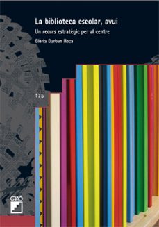 la biblioteca escolar, avui-gloria durban roca-9788499800073