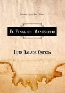 el final del manuscrito-luis balada ortega-9788499913773