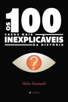 os 100 casos mais inexplicaveis da historia (ebook)-helio zimbardi-9788530012373