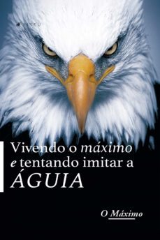 vivendo o maximo e tentando imitar a aguia (ebook)-o maximo-9788530013073