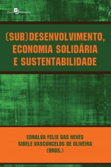 (sub)desenvolvimento, economia solidaria e sustentabilidade (ebook)-9788546218073