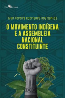 o movimento indigena e a assembleia nacional constituinte (ebook)-9788546227273