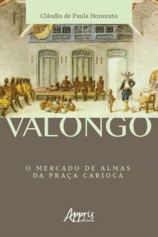 valongo: o mercado de almas da praça carioca (ebook)-claudio de paula honorato-9788547334673