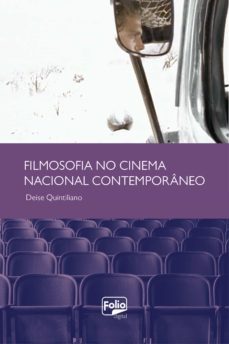filmosofia no cinema nacional contemporâneo (ebook)-deise quintiliano-9788561012373