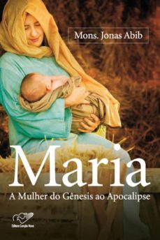 maria, a mulher do genesis ao apocalipse (ebook)-monsenhor jonas abib-9788576772873