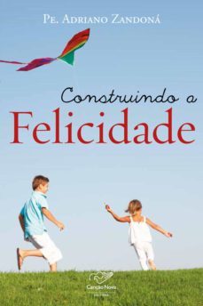 construindo a felicidade (ebook)-padre adriano zandona-9788576777373