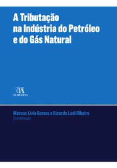 a tributaço na industria do petroleo e gas natural (ebook)-marcus livio gomes-ricardo lodi ribeiro-9788584931873