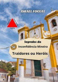 segredos da inconfidencia mineira: traidores ou herois (ebook)-israel foguel-9788592051273