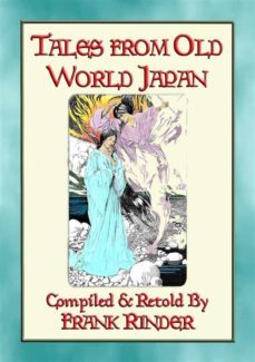 tales from old-world japan - 20 japanese folk and fairy tales stretching back to the beginning of time (ebook)-9788826466873