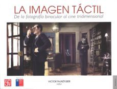 la imagen tactil: de la fotografia binocular al cine tridimension al-victor fajnzylber-9789562891073