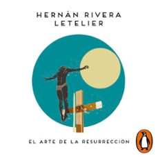 el arte de la resurreccion (audiolibro)-hernan rivera letelier-9789563843873