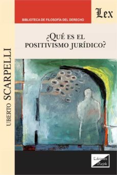 ¿que es el positivismo juridico?-uberto scarpelli-9789563927573
