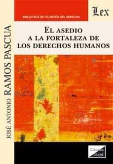 el asedio a la fortaleza de los derechos humanos-jose antonio ramos pascua-9789563929973
