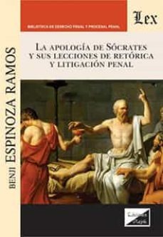 la apologia de socrates y sus lecciones de retorica y litigacion penal-benji espinoza ramos-9789564070773