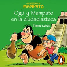 ogu y mampato en la ciudad azteca (audiolibro)-themo lobos-9789569659973