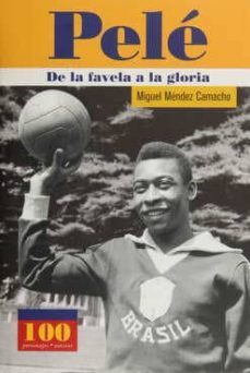 pele: de la favela a la gloria-miguel mendez camacho-9789583014673
