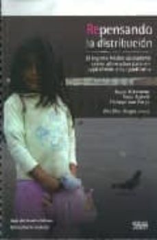 repensando la distribucion: el ingreso basico ciudadano como alte rnativa para un capitalismo mas igualitario-bruce ackerman-9789586651073
