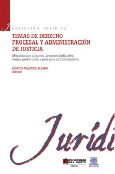 temas de derecho procesal y administracion de justicia-monica editora vasquez alfaro-9789587417173