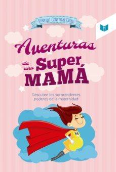 las aventuras de una super mama (ebook)-vanessa constain croce-9789587577273