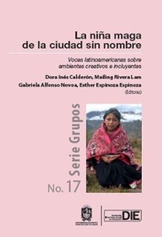 la niña maga de la ciudad sin nombre. voces latinoamericanas sobre ambientes creativos e incluyentes (ebook)-dora inés calderón-mailing rivera lam-gabriela alfonso novoa-9789587876673