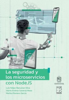 la seguridad y los microservicios con nodejs (ebook)-luis felipe wanumen silva-gloria andrea cavanzo nisso-mariluz romero garcía-9789587879773
