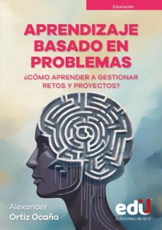 aprendizaje basado en problemas ¿como aprender a gestionar retos y proyectos? (ebook)-9789587927573