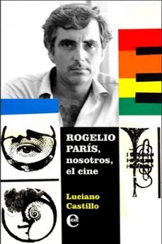 rogelio parís, nosotros, el cine (ebook)-luciano castillo-9789593044073