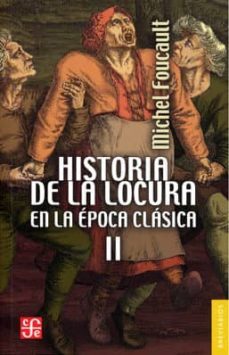 historia de la locura en la epoca clasica t.ii-michel foucault-9789681602673
