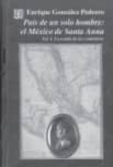 pais de un solo hombre: el mexico de santa anna vol.ii (la socied ad del fuego cruzado 1829-1836)-enrique gonzalez pedrero-9789681663773