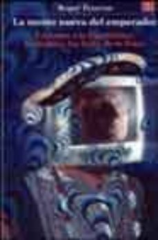 la mente nueva del emperador: entorno a la cibernetica, la mente y las leyes de la fisica-roger penrose-9789681665173