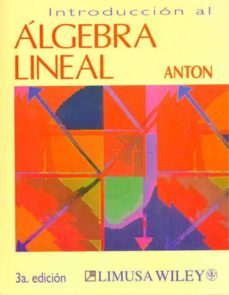 introduccion al algebra lineal (3ª ed.)-howard anton-9789681863173