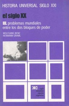 historia universal. vol. 36. el siglo xx. iii. problemas mundiales entre los dos bloques de poder-wolfgang benz-hermann graml-9789682309373